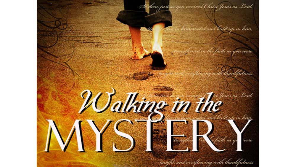 Walking in the Mystery